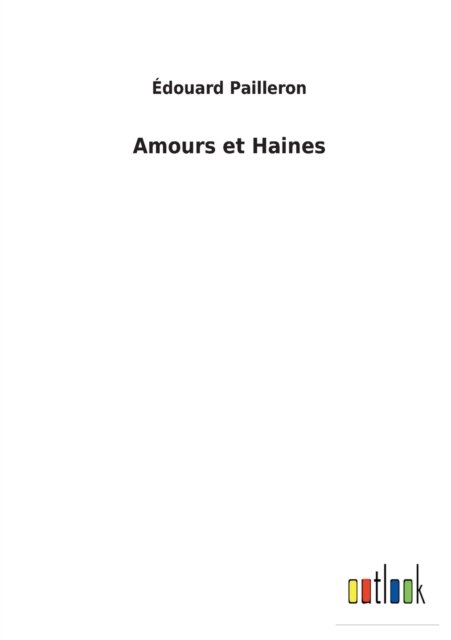 Cover for Edouard Pailleron · Amours et Haines (Paperback Book) (2022)