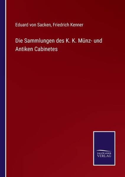 Cover for Eduard Von Sacken · Die Sammlungen des K. K. Münz- und Antiken Cabinetes (Paperback Book) (2021)
