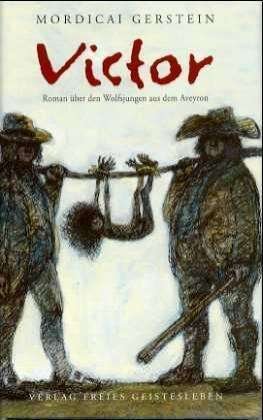 Cover for Mordicai Gerstein · Victor: Roman Uber Das Leben Des Wolfsjungen Aus Aveyron (Book)