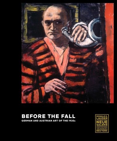 Cover for Olaf Peters · Before the Fall: German and Austrian Art in the 1930s (Hardcover Book) (2018)