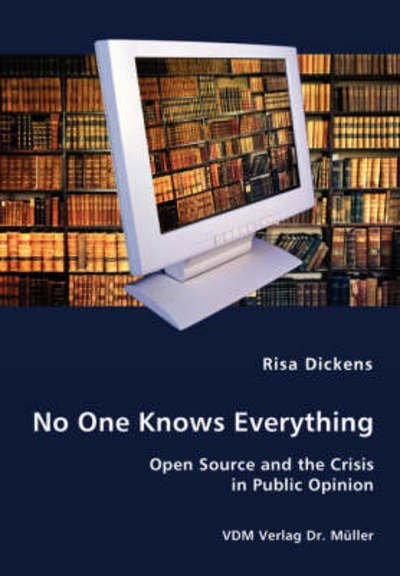 Cover for Risa Dickens · No One Knows Everything - Open Source and the Crisis in Publ (Paperback Book) (2008)
