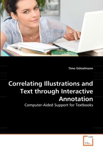 Cover for Timo Götzelmann · Correlating Illustrations and Text Through Interactive Annotation: Computer-aided Support for Textbooks (Paperback Book) (2008)
