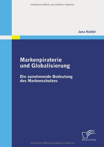 Cover for Jana Knöfel · Markenpiraterie Und Globalisierung: Die Zunehmende Bedeutung Des Markenschutzes (Paperback Book) [German edition] (2010)