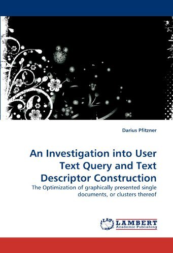 Cover for Darius Pfitzner · An Investigation into User Text Query and Text Descriptor Construction: the Optimization of Graphically Presented Single Documents, or Clusters Thereof (Paperback Book) (2010)
