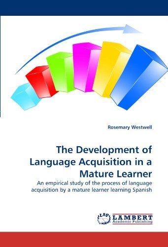 Cover for Rosemary Westwell · The Development of Language Acquisition in a Mature Learner: an Empirical Study of the Process of Language Acquisition by a Mature Learner Learning Spanish (Paperback Book) (2010)