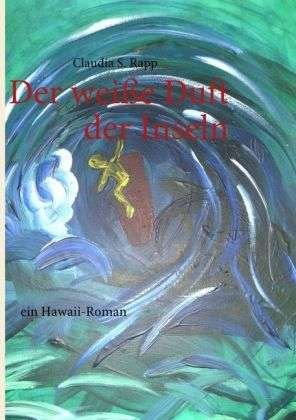 Cover for Rapp · Der weiße Duft der Inseln (Book)