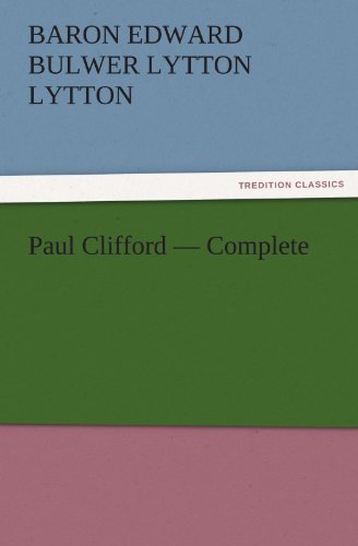 Cover for Baron Edward Bulwer Lytton Lytton · Paul Clifford  -  Complete (Tredition Classics) (Paperback Book) (2011)