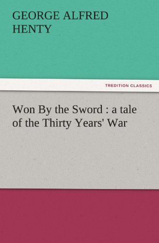 Cover for G. A. (George Alfred) Henty · Won by the Sword : a Tale of the Thirty Years' War (Tredition Classics) (Paperback Book) (2011)