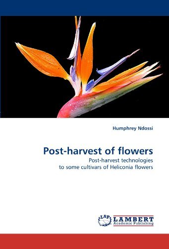 Cover for Humphrey Ndossi · Post-harvest of Flowers: Post-harvest Technologies to Some Cultivars of Heliconia Flowers (Paperback Book) (2011)