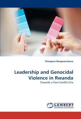 Cover for Theogene Bangwanubusa · Leadership and Genocidal Violence in Rwanda: Towards a Post-conflict Era (Paperback Book) (2011)