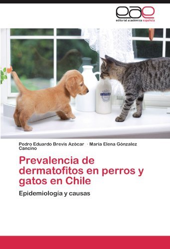 Cover for María Elena Gónzalez Cancino · Prevalencia De Dermatofitos en Perros Y Gatos en Chile: Epidemiología Y Causas (Paperback Book) [Spanish edition] (2011)