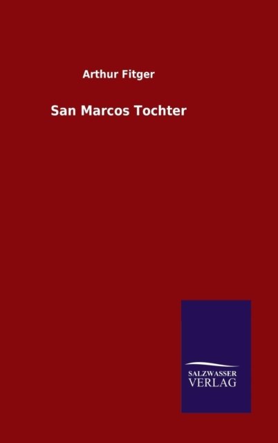 Cover for Arthur Fitger · San Marcos Tochter (Hardcover Book) [German edition] (2014)