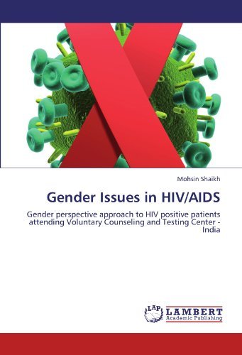 Cover for Mohsin Shaikh · Gender Issues in Hiv / Aids: Gender Perspective Approach to Hiv Positive Patients Attending Voluntary Counseling and Testing Center - India (Paperback Book) (2011)