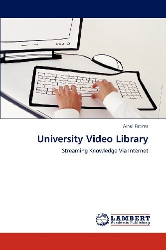 Cover for Ainul Fatima · University Video Library: Streaming Knowledge Via Internet (Paperback Book) (2012)