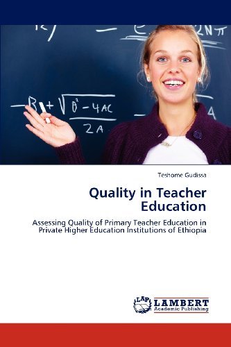Cover for Teshome Gudissa · Quality in Teacher Education: Assessing  Quality of Primary Teacher Education in Private Higher Education Institutions of Ethiopia (Paperback Book) (2012)