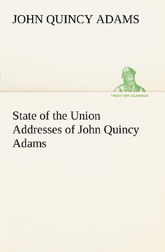 Cover for John Quincy Adams · State of the Union Addresses of John Quincy Adams (Tredition Classics) (Paperback Book) (2012)