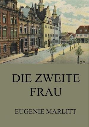 Cover for Marlitt · Die zweite Frau (Book)