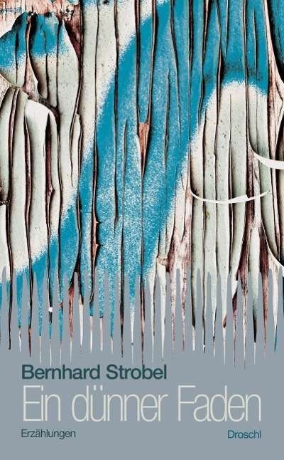 Ein Dunner Faden: Erzahlungen - Bernhard Strobel - 图书 -  - 9783854209607 - 