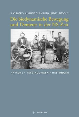 Cover for Jens Ebert · Die biodynamische Bewegung und Demeter in der NS-Zeit: Akteure, Verbindungen, Haltungen (Book) (2024)