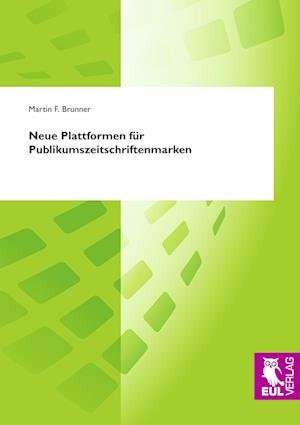 Cover for Martin F. Brunner · Neue Plattformen für Publikumszeitschriftenmarken (Paperback Book) (2009)