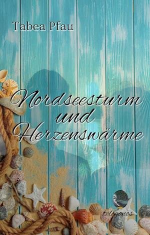 Cover for Tabea Pfau · Nordseesturm und Herzenswärme (Paperback Book) (2021)