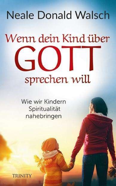 Cover for Walsch · Wenn dein Kind über Gott spreche (Book)