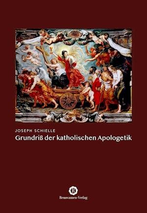 Cover for Joseph Schielle · Grundriß der katholischen Apologetik (Book) (2022)