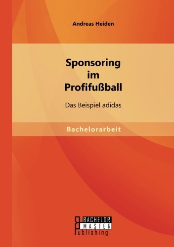 Cover for Andreas Heiden · Sponsoring im Profifussball: Das Beispiel adidas (Paperback Book) [German edition] (2014)