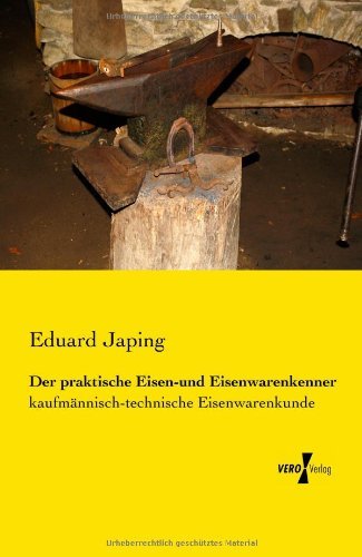 Cover for Eduard Japing · Der praktische Eisen-und Eisenwarenkenner: kaufmannisch-technische Eisenwarenkunde (Paperback Book) [German edition] (2019)