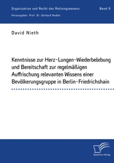 Cover for Gerhard Nadler · Kenntnisse zur Herz-Lungen-Wiederbelebung und Bereitschaft zur regelmassigen Auffrischung relevanten Wissens einer Bevoelkerungsgruppe in Berlin-Friedrichshain (Paperback Book) (2021)