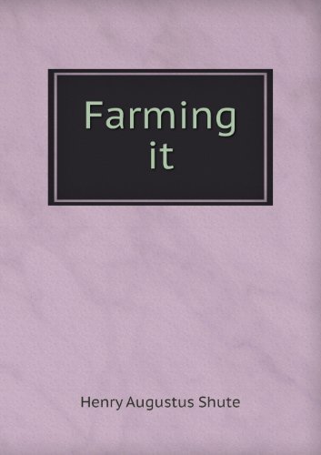 Cover for Henry Augustus Shute · Farming It (Paperback Book) (2013)