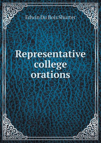 Cover for Edwin Du Bois Shurter · Representative College Orations (Paperback Book) (2013)