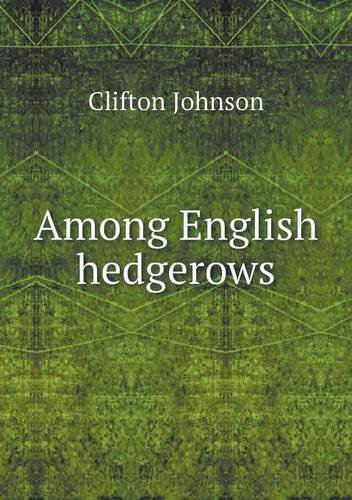 Cover for Clifton Johnson · Among English Hedgerows (Paperback Book) (2013)