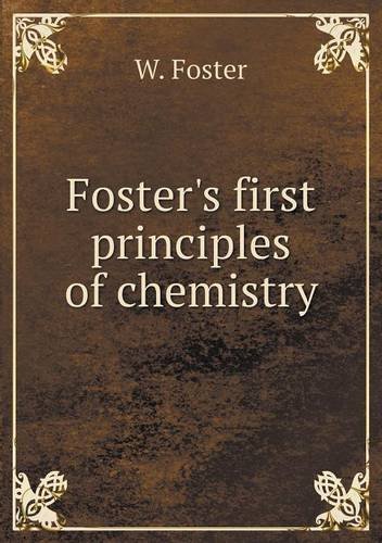 Cover for W. Foster · Foster's First Principles of Chemistry (Paperback Book) (2013)
