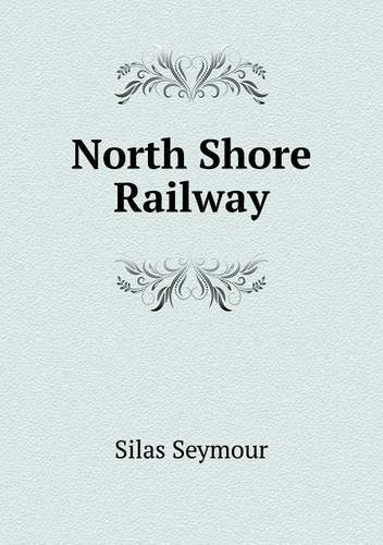 Cover for Silas Seymour · North Shore Railway (Paperback Book) (2013)