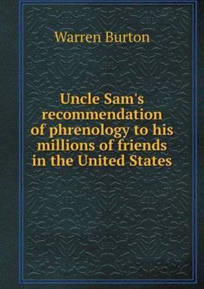 Cover for Warren Burton · Uncle Sam's Recommendation of Phrenology to His Millions of Friends in the United States (Paperback Book) (2015)