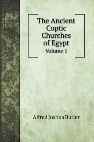 Cover for Alfred Joshua Butler · The Ancient Coptic Churches of Egypt (Hardcover Book) (2020)