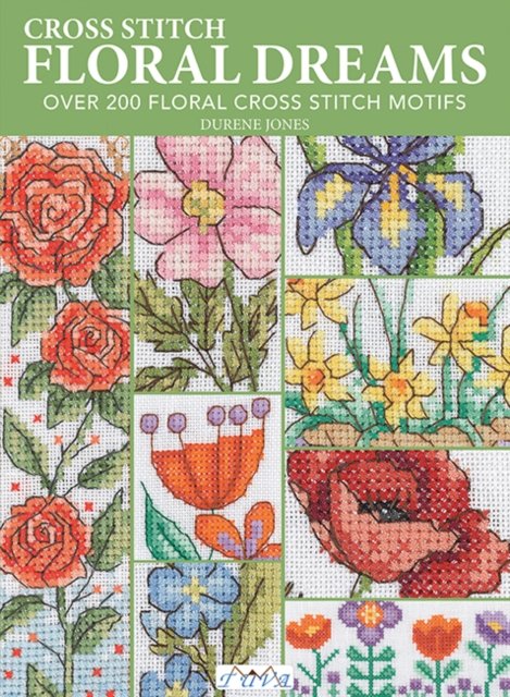 Cover for Durene Jones · Cross Stitch Floral Dreams: Over 200 Floral Cross Stitch Motifs (Paperback Book) [size L] (2023)