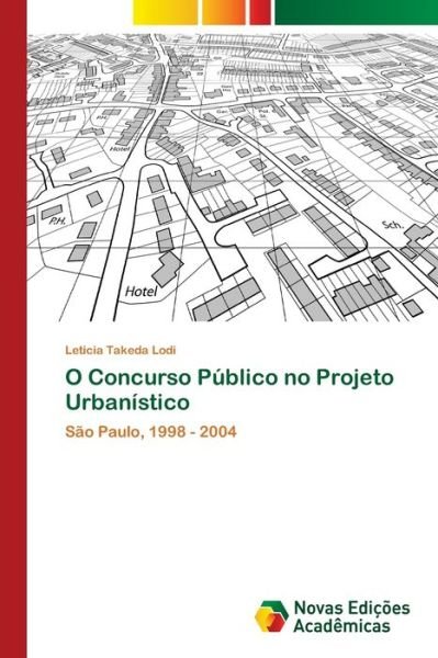 Cover for Leticia Takeda Lodi · O Concurso Publico no Projeto Urbanistico (Paperback Book) (2017)