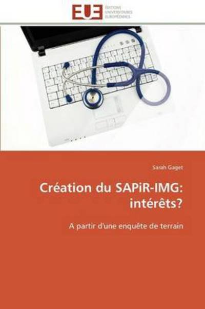 Cover for Sarah Gaget · Création Du Sapir-img: Intérêts?: a Partir D'une Enquête De Terrain (Paperback Book) [French edition] (2018)