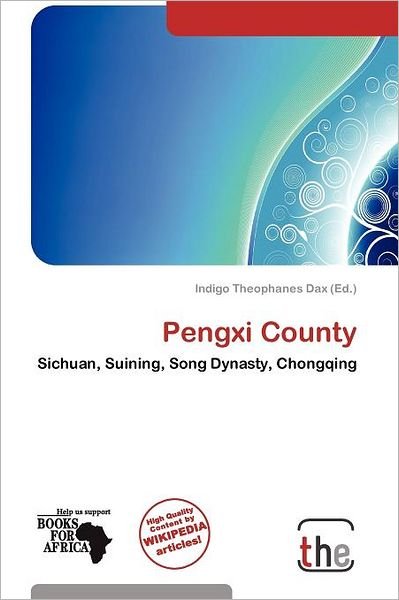 Pengxi County - Indigo Theophanes Dax - 图书 - The - 9786137813607 - 2011年10月25日