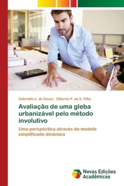 Cover for Gabriella C De Souza · Avaliacao de uma gleba urbanizavel pelo metodo involutivo (Paperback Book) (2018)