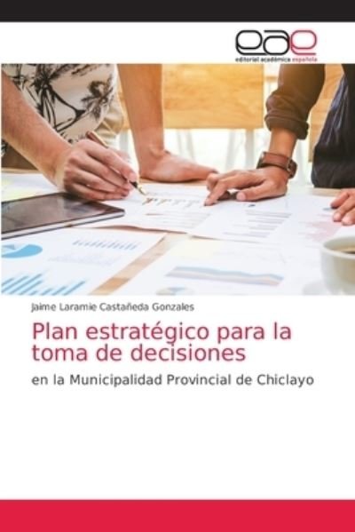 Cover for Jaime Laramie Castaneda Gonzales · Plan estrategico para la toma de decisiones (Paperback Book) (2021)