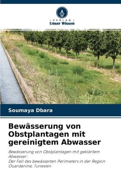 Cover for Soumaya Dbara · Bewasserung von Obstplantagen mit gereinigtem Abwasser (Paperback Book) (2021)