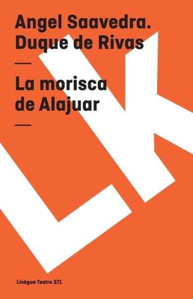 Cover for Angel Angel Saavedra · La Morisca De Alajuar (Teatro) (Spanish Edition) (Paperback Book) [Spanish edition] (2024)