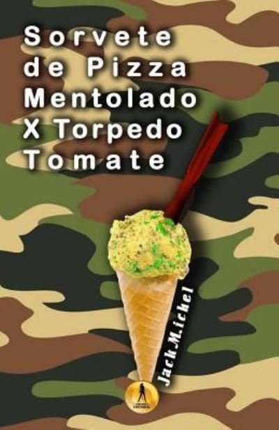 Cover for Jack Michel · Sorvete de Pizza Mentolado X Torpedo Tomate (Paperback Book) (2017)