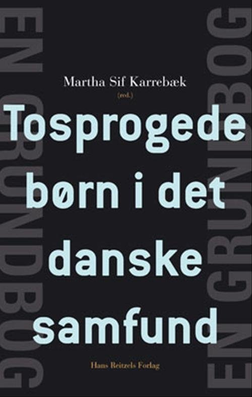 Cover for Adnan Agacanoglu; Anne Holmen; Christian Horst; Else Christensen; Helle Bundgaard; Jens Normann Jørgensen; Marianne Skytte; Martha Sif Karrebæk; Thomas Gitz-Johansen · Tosprogede børn i det danske samfund (Sewn Spine Book) [第1 版本] (2006)
