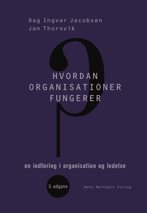 Cover for Dag Ingvar Jacobsen; Jan Thorsvik · Hvordan organisationer fungerer (Bound Book) [第3 版本] [Indbundet] (2014)
