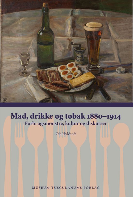 Cover for Ole Hyldtoft · Mad, drikke og tobak 1880-1914 (Sewn Spine Book) [第1 版本] (2019)