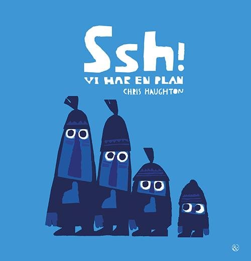 Cover for Chris Haughton · Ssh! Vi har en plan (Bound Book) [第1 版本] [Indbundet] (2014)